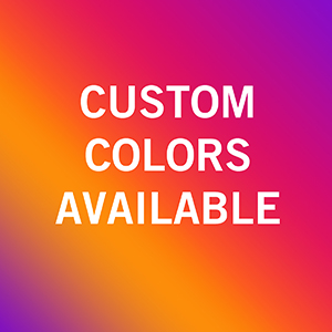 Custom Colors Available